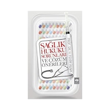 Sağlık Hukuku Sorunları Ve Çözüm Önerileri