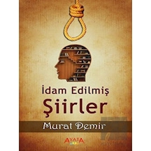 İdam Edilmiş Şiirler - Murat Demir - Ayata