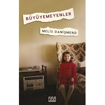 Büyüyemeyenler -  Melis Danışmend -  Mundi