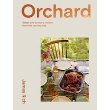 Orchard: Sweet And Savoury Recipes From The Countryside