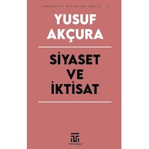 Siyaset ve İktisat - Cumhuriyet Kitapları Serisi 1 - Yusuf Akçuraoğlu - Toplumsal Kitap