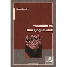 Yahudilik ve Dini Çoğulculuk / Kürşat Demirci