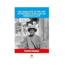 The Narrative Of The Life Of Frederick Douglass An American Slave - Frederick Douglass - Platanus Publishing