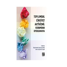 Toplumsal Cinsiyet Aktivizmi : Kuramdan Uygulamaya