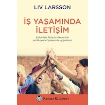 İş Yaşamında İletişim - Liv Larsson - Remzi Kitabevi