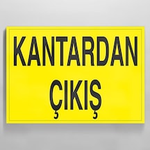 Kantardan Çıkış Uyarı Levhası 60x90cm