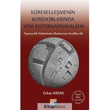 Küreselleşmenin Koridorlarında Yeni Enternasyonalizm - Erkan Kıdak - Siyasal Kitabevi