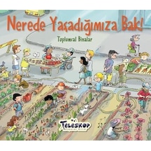 Nerede Yaşadığımıza Bak!-Toplumsal Bilimler- Teleskop Popüler Bilim