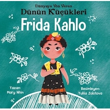 Frida Kahlo : Dünyaya Yön Veren Dünün Küçükleri - Mary Nhin - Güney Kitap