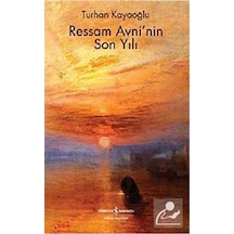 Ressam Avni'nin Son Yılı - Turhan Kayaoğlu - İş Bankası Kültür Yayınları