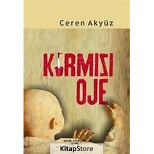 Kırmızı Oje - Ceren Akyüz - Sokak Kitapları Yayınları