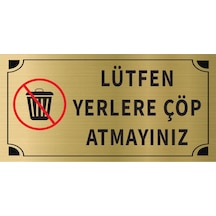 Lütfen Yerlere Çöp Atmayınız Levha Altın Metal Yönlendirme Tabelası Kişiye Özel