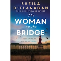 The Woman On The Bridge: A Poignant And Unforgettable Novel About Love İn A Time Of War
