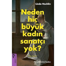 Neden Hiç Büyük Kadın Sanatçı Yok? - Linda Nochlin - Hayalperest Yayınevi