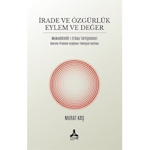 İrade Ve Özgürlük Eylem Ve Değer Mukaddimat-ı Erbaa Tartışmala...