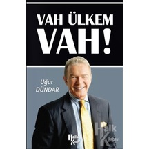 Vah Ülkem Vah! - Uğur Dündar - Halk Kitabevi