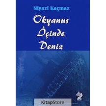 Okyanus Deniz İçinde - Niyazi Kaçmaz - İştirak Yayınları