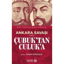 Ankara Savaşı 1402 Çubuk'tan Culuk'a / Bir Yanılgıdan Dönüş ...