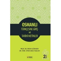 Osmanlı Türkçesine Giriş ve Tarihi Metinler  - Ertan Gökmen  -  Arzu Taşcan  - İdeal Kültür Yayıncılık