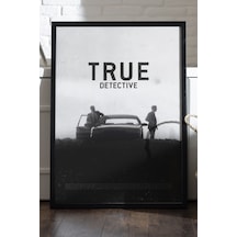 True Detective Siyah Ahşap Çerçeveli Poster, Dizi Duvar Tablosu
