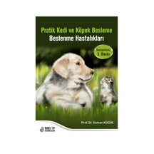 Pratik Kedi Ve Köpek Besleme Beslenme Hastalıkları Genişletilmiş 3. Baskı
