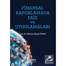 Finansal Raporlamada Faiz Ve Uygulamaları / Mehmet Maşuk Fidan