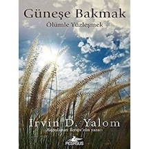 Güneşe Bakmak-Ölümle Yüzleşmek - Irvin D. Yalom - Pegasus