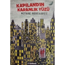 Kapiland'ın Karanlık Yüzü - Miyase Sertbarut - Tudem Yayınları