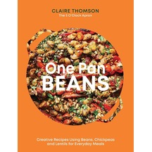 One Pan Beans: Creative Recipes Using Beans, Chickpeas And Lentils For Everyday Meals