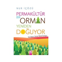 Permakültür - Bir Orman Yeniden Doğuyor - Nur İçözü - Altın Kitaplar