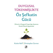 Duygusal Tükenmişlikte Öz Şefkatin Gücü / Christopher K. Germer