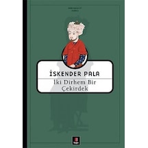 İki Dirhem Bir Çekirdek - İskender Pala - Kapı Yayınları