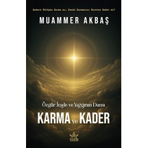 Özgür İrade Ve Yazgının Dansı Karma Ve Kader - Muammer Akbaş