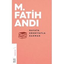 Hayata Edebiyatla Bakmak - M. Fatih Andı - Ketebe