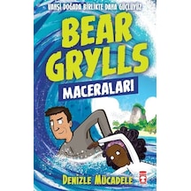 Bear Grylls Maceraları - Denizle Mücadele - Bear Grylls - Timaş Çocuk