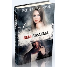 Beni Bırakma Ciltli - Fatih Murat Arsal - Ephesus Yayınları