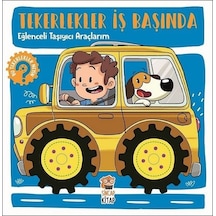 Eğlenceli Taşıyıcı Araçlarım-Tekerlekler İş Başında - Hilal Sivri - Sincap Kitap