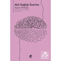 Akıl Sağlığı Üzerine / Adam Phillips
