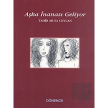 Aşka İnanası Geliyor - Tahir Musa Ceylan - Dönence Basım ve Yayın Hizmetleri