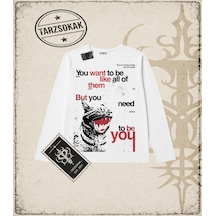 Tarzsokak Gotik & Grunge Streetwear You Want To Be Lıke All Of Long Sleeve Beyaz