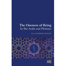The Oneness of Being in Ibn Arabi and Plotinus - Rasoul Rahbari Ghazani - Eskiyeni Yayınları