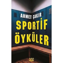 Sportif Öyküler / Ahmet Çakır