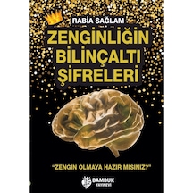 Zenginliğin Bilinçaltı Şifreleri - Rabia Sağlam - Bambuk Yayınevi
