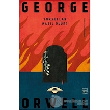 Yoksullar Nasıl Ölür? - George Orwell - İthaki Yayınları