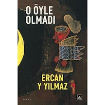 O Öyle Olmadı - Ercan y Yılmaz - İthaki Yayınları