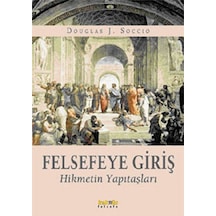 Felsefeye Giriş - Hikmetin Yapıtaşları - Douglas J. Soccio - Kaknüs Yayınları