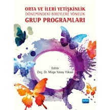 Orta ve İleri Yetişkinlik Dönemindeki Bireylere Yönelik Grup Programları- Nobel Akademik Yayıncılık