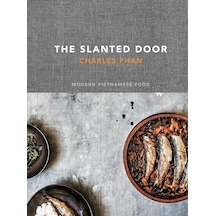 The Slanted Door: Modern Vietnamese Food A Cookbook