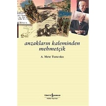 Anzakların Kaleminden Mehmetçik - Prof.Dr.A.Mete Tuncoku - İş Bankası Kültür Yayınları