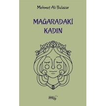 Mağaradaki Kadın / Mehmet Ali Bulazar